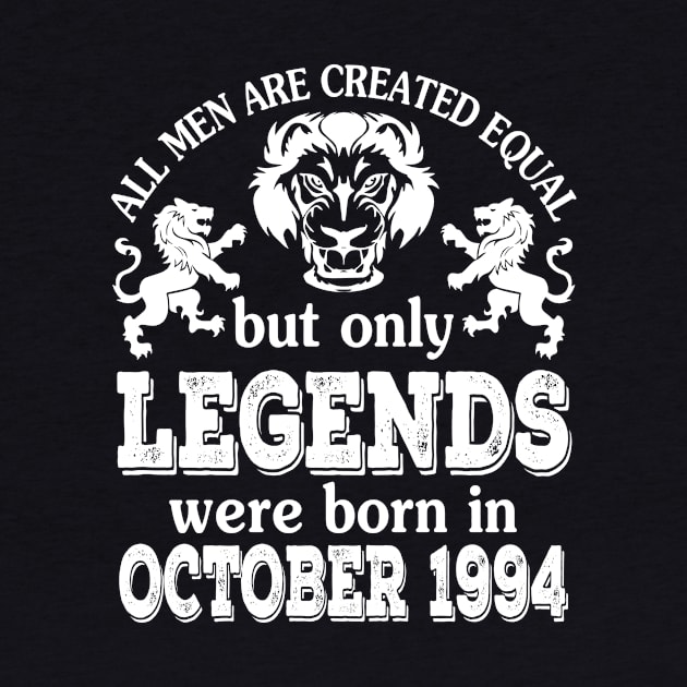 Happy Birthday To Me You All Men Are Created Equal But Only Legends Were Born In October 1994 by bakhanh123